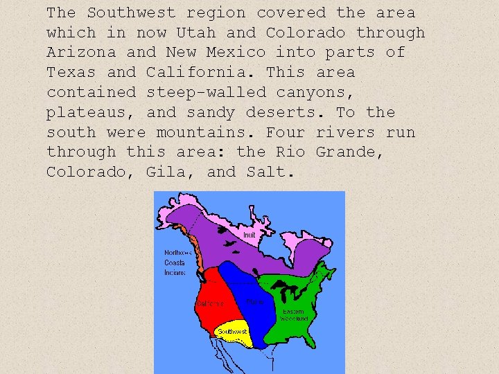 The Southwest region covered the area which in now Utah and Colorado through Arizona The Southwest region covered the area which in now Utah and Colorado through Arizona