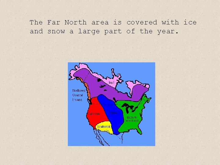 The Far North area is covered with ice and snow a large part of The Far North area is covered with ice and snow a large part of
