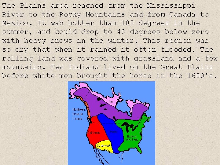The Plains area reached from the Mississippi River to the Rocky Mountains and from The Plains area reached from the Mississippi River to the Rocky Mountains and from