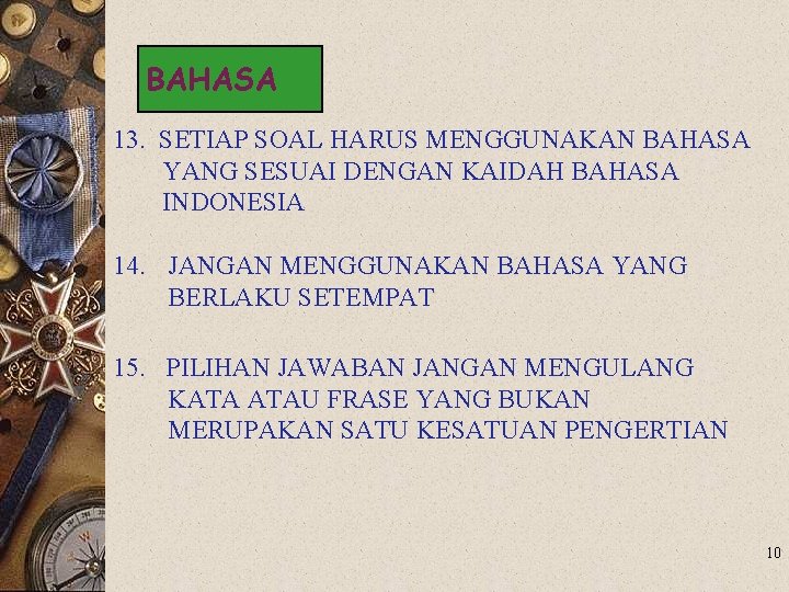 BAHASA 13. SETIAP SOAL HARUS MENGGUNAKAN BAHASA YANG SESUAI DENGAN KAIDAH BAHASA INDONESIA 14.