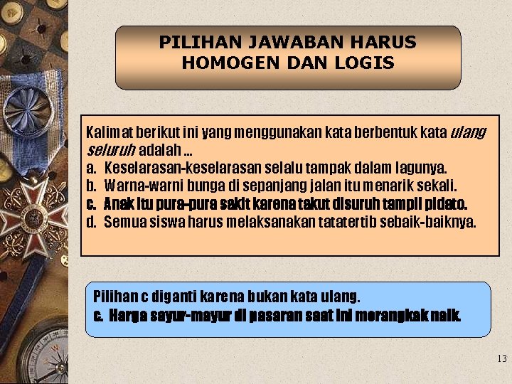 PILIHAN JAWABAN HARUS HOMOGEN DAN LOGIS Kalimat berikut ini yang menggunakan kata berbentuk kata