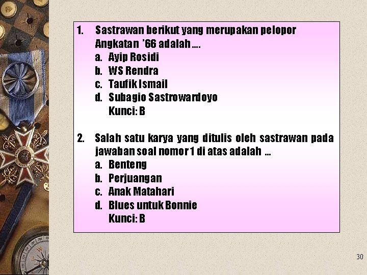 1. Sastrawan berikut yang merupakan pelopor Angkatan ’ 66 adalah …. a. Ayip Rosidi