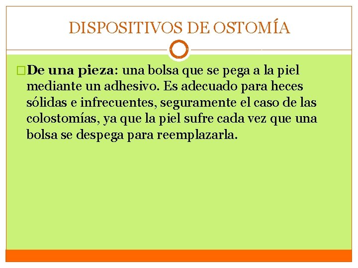 DISPOSITIVOS DE OSTOMÍA �De una pieza: una bolsa que se pega a la piel DISPOSITIVOS DE OSTOMÍA �De una pieza: una bolsa que se pega a la piel