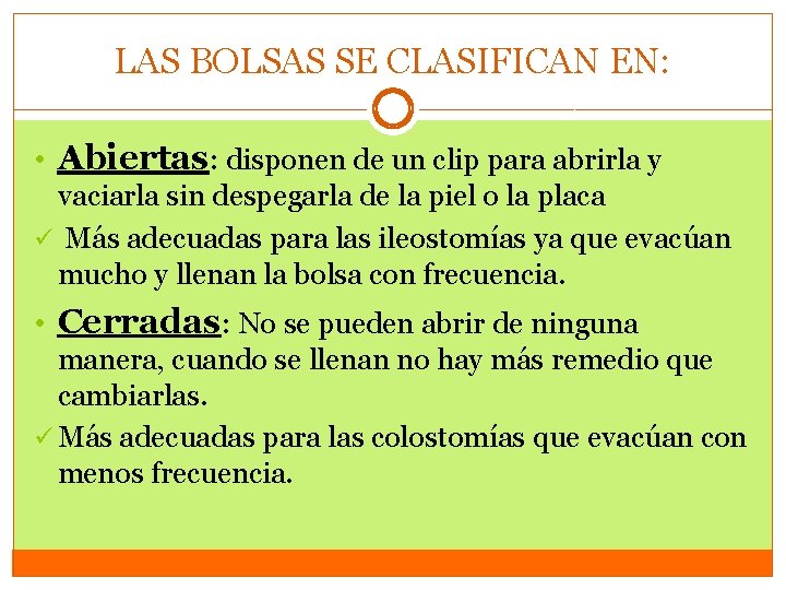 LAS BOLSAS SE CLASIFICAN EN: • Abiertas: disponen de un clip para abrirla y LAS BOLSAS SE CLASIFICAN EN: • Abiertas: disponen de un clip para abrirla y