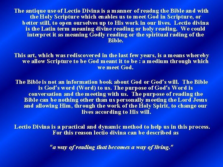 The antique use of Lectio Divina is a manner of readng the Bible and