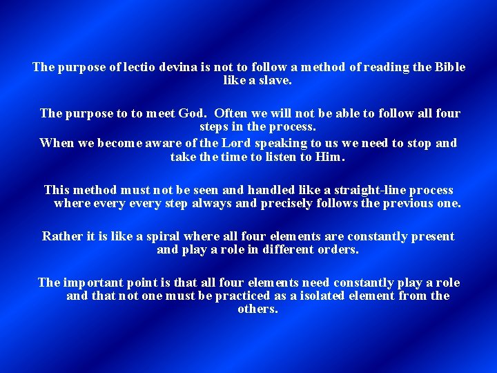 The purpose of lectio devina is not to follow a method of reading the