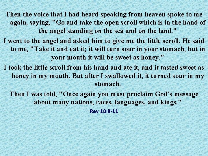 Then the voice that I had heard speaking from heaven spoke to me again,