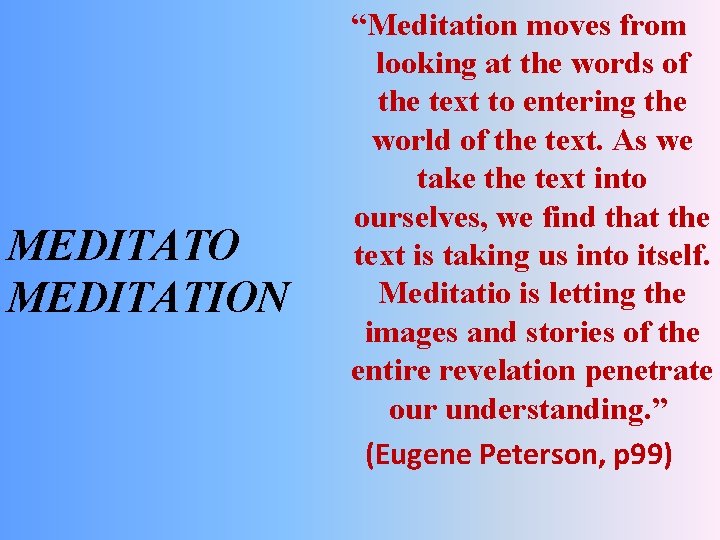 MEDITATO MEDITATION “Meditation moves from looking at the words of the text to entering