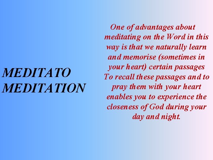 MEDITATO MEDITATION One of advantages about meditating on the Word in this way is