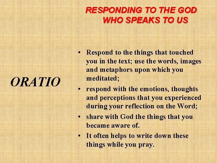 RESPONDING TO THE GOD WHO SPEAKS TO US ORATIO • Respond to the things