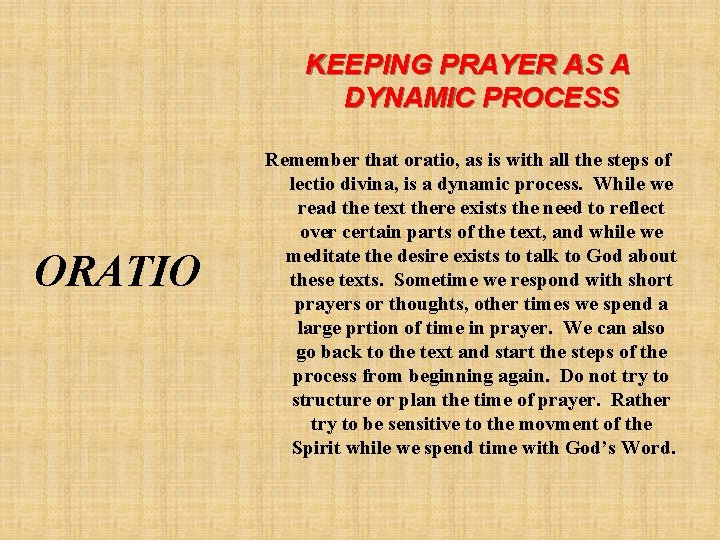 KEEPING PRAYER AS A DYNAMIC PROCESS ORATIO Remember that oratio, as is with all