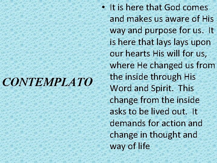 CONTEMPLATO • It is here that God comes and makes us aware of His
