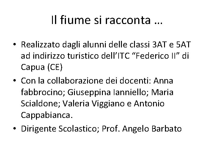 Il fiume si racconta … • Realizzato dagli alunni delle classi 3 AT e