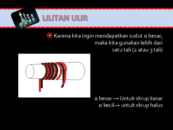 LILITAN ULIR Karena kita ingin mendapatkan sudut α besar, maka kita gunakan lebih dari