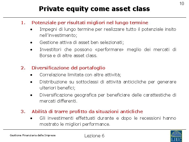 Private equity come asset class 1. 2. 3. Potenziale per risultati migliori nel lungo