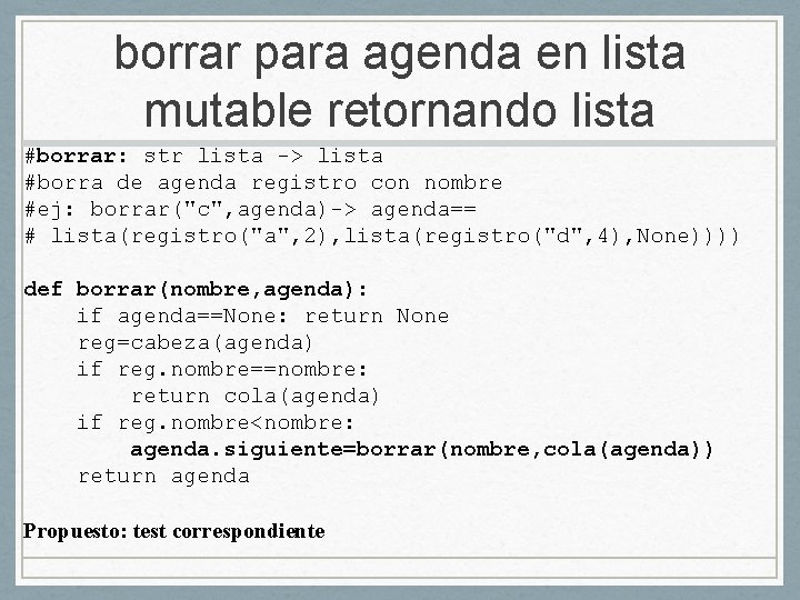 borrar para agenda en lista mutable retornando lista #borrar: str lista -> lista #borra