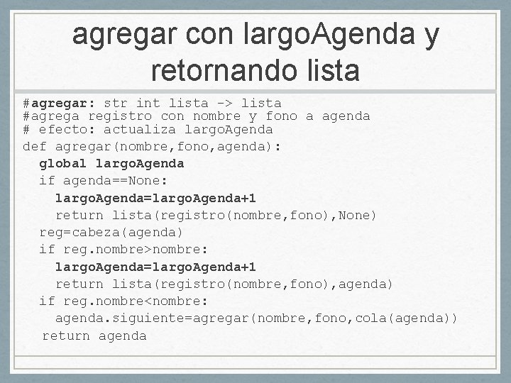 agregar con largo. Agenda y retornando lista #agregar: str int lista -> lista #agrega