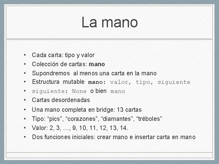 La mano • • • Cada carta: tipo y valor • • Una mano