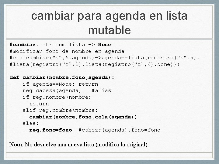 cambiar para agenda en lista mutable #cambiar: str num lista -> None #modificar fono