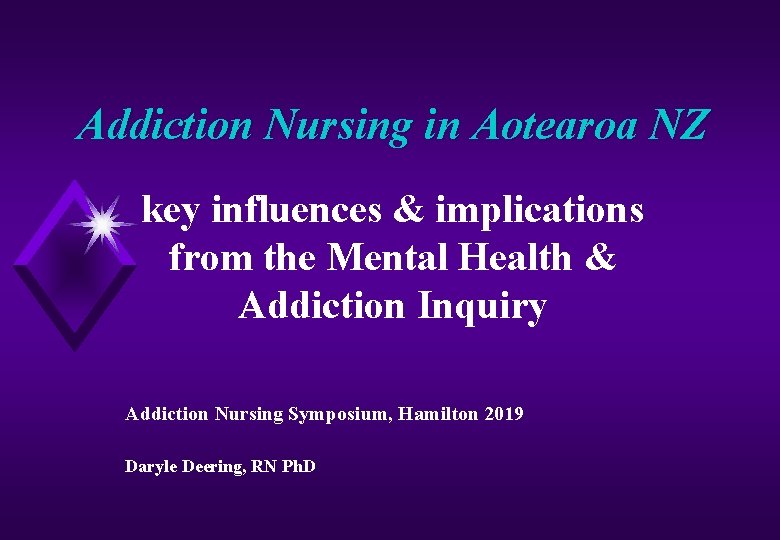 Addiction Nursing in Aotearoa NZ key influences & implications from the Mental Health &