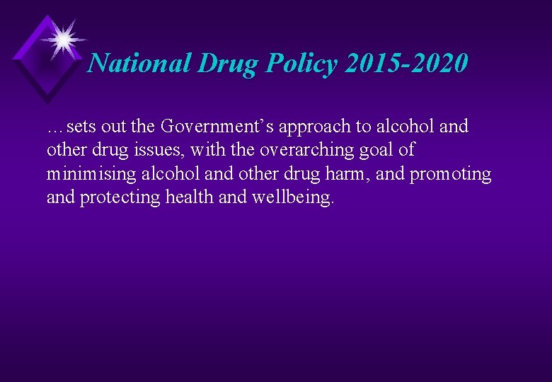 National Drug Policy 2015 -2020 …sets out the Government’s approach to alcohol and other