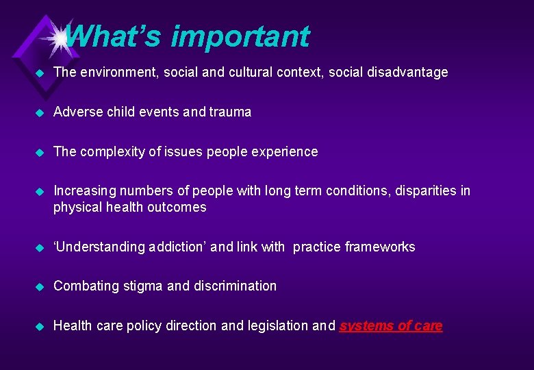 What’s important u The environment, social and cultural context, social disadvantage u Adverse child