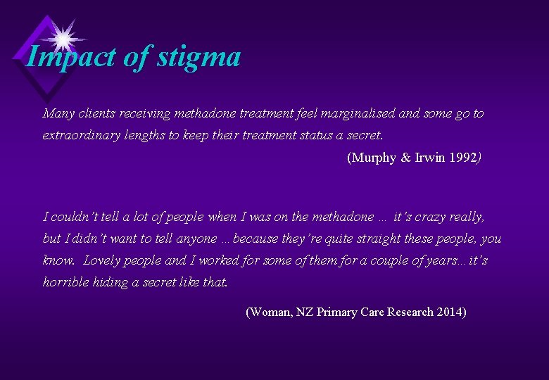 Impact of stigma Many clients receiving methadone treatment feel marginalised and some go to