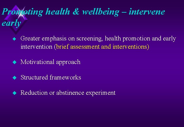 Promoting health & wellbeing – intervene early u Greater emphasis on screening, health promotion