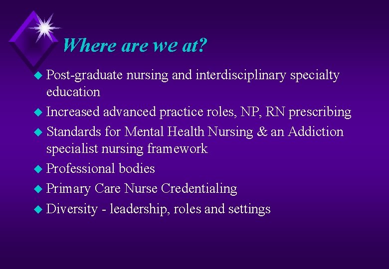 Where are we at? u Post-graduate nursing and interdisciplinary specialty education u Increased advanced
