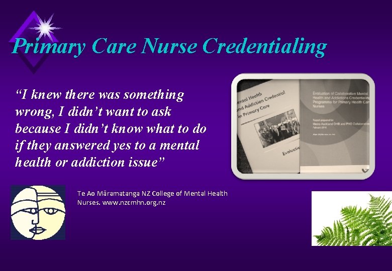 Primary Care Nurse Credentialing “I knew there was something wrong, I didn’t want to