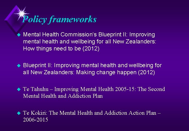 Policy frameworks u Mental Health Commission’s Blueprint II: Improving mental health and wellbeing for