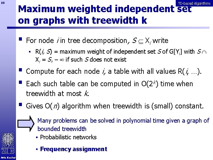 10 TD-based Algorithms Maximum weighted independent set on graphs with treewidth k § For