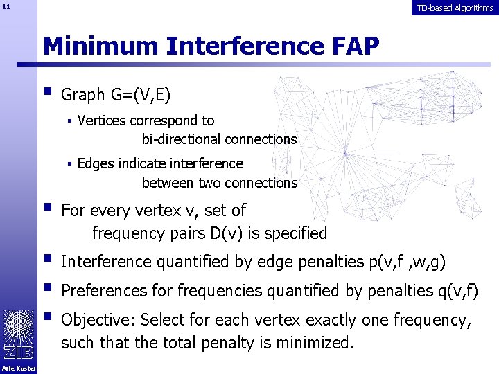 11 TD-based Algorithms Minimum Interference FAP § Graph G=(V, E) § Vertices correspond to