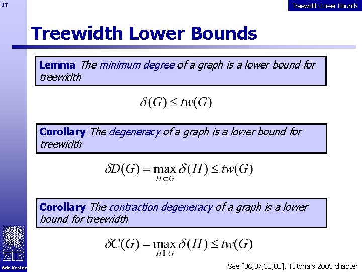 17 Treewidth Lower Bounds Lemma The minimum degree of a graph is a lower