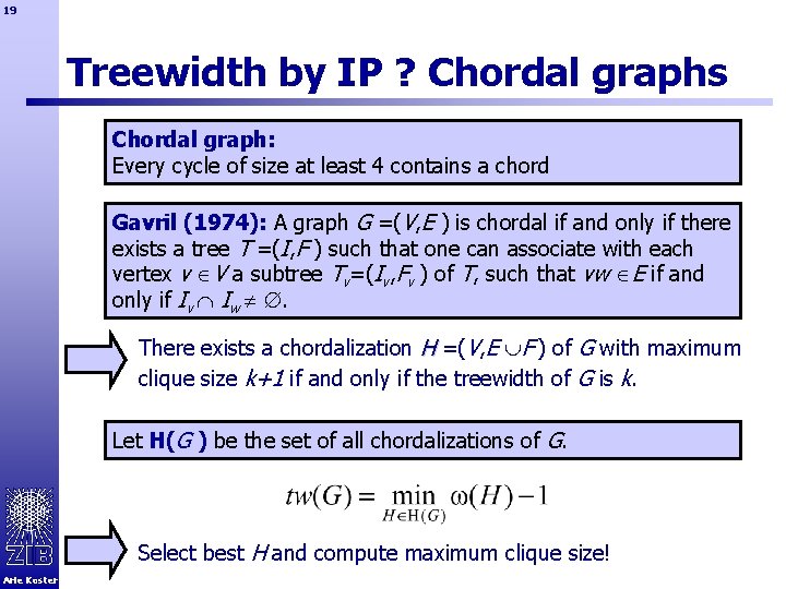 19 Treewidth by IP ? Chordal graphs Chordal graph: Every cycle of size at