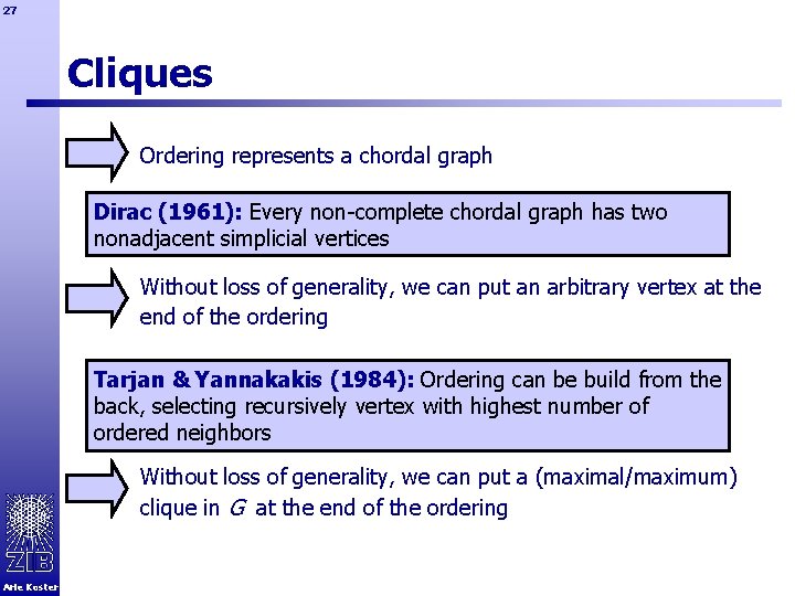 27 Cliques Ordering represents a chordal graph Dirac (1961): Every non-complete chordal graph has