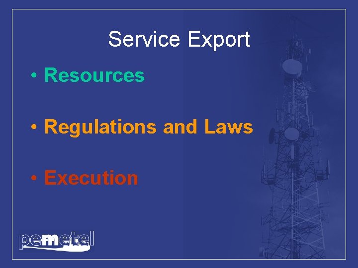 Service Export • Resources • Regulations and Laws • Execution 