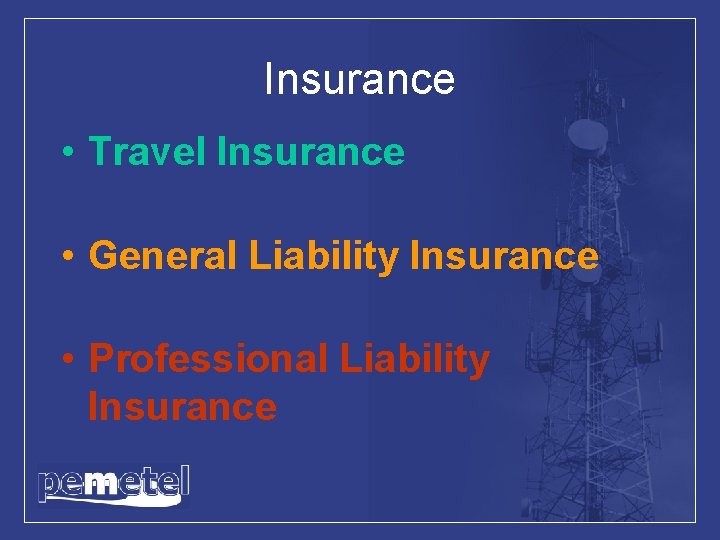 Insurance • Travel Insurance • General Liability Insurance • Professional Liability Insurance 