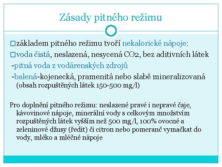 Zásady pitného režimu �základem pitného režimu tvoří nekalorické nápoje: �voda čistá, neslazená, nesycená CO