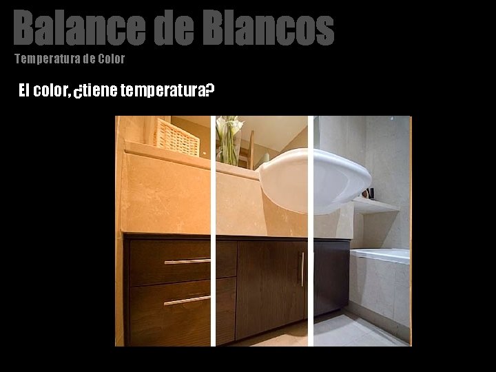 Temperatura de Color El color, ¿tiene temperatura? 