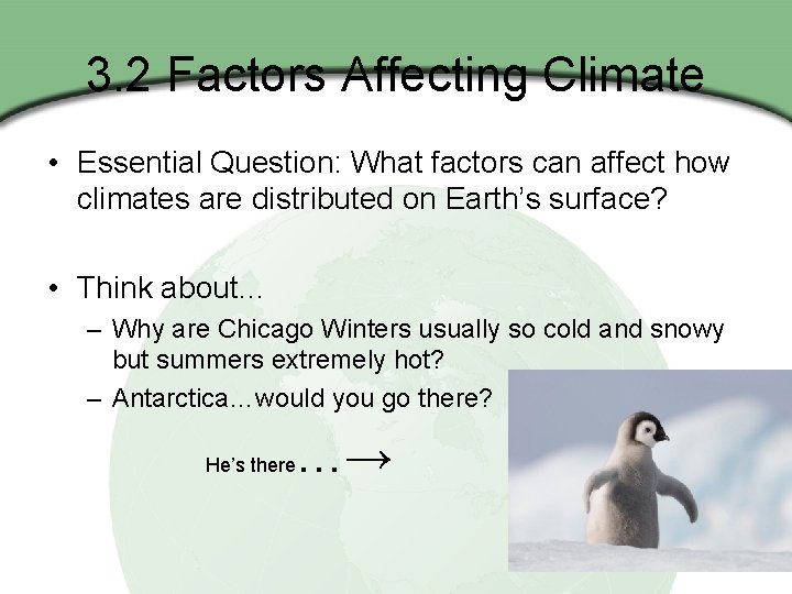 3. 2 Factors Affecting Climate • Essential Question: What factors can affect how climates