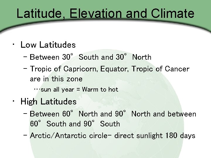 Latitude, Elevation and Climate • Low Latitudes – Between 30°South and 30°North – Tropic