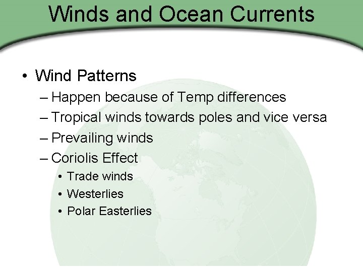 Winds and Ocean Currents • Wind Patterns – Happen because of Temp differences –