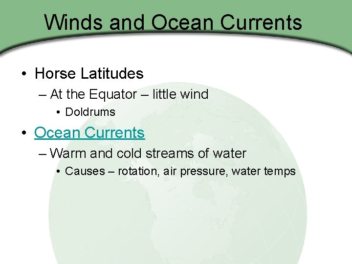 Winds and Ocean Currents • Horse Latitudes – At the Equator – little wind