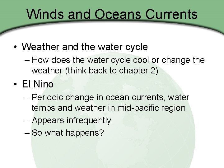 Winds and Oceans Currents • Weather and the water cycle – How does the