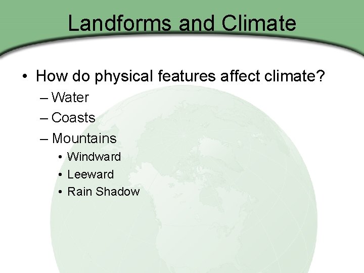 Landforms and Climate • How do physical features affect climate? – Water – Coasts