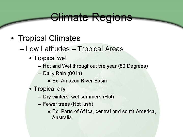 Climate Regions • Tropical Climates – Low Latitudes – Tropical Areas • Tropical wet