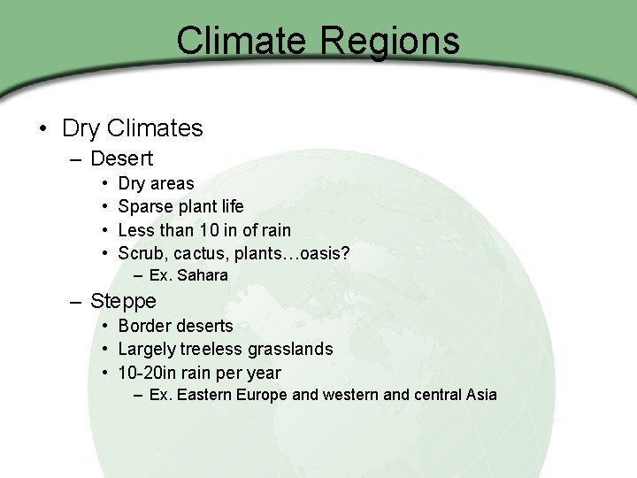 Climate Regions • Dry Climates – Desert • • Dry areas Sparse plant life