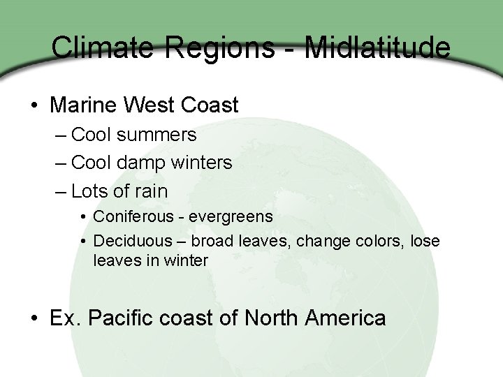 Climate Regions - Midlatitude • Marine West Coast – Cool summers – Cool damp