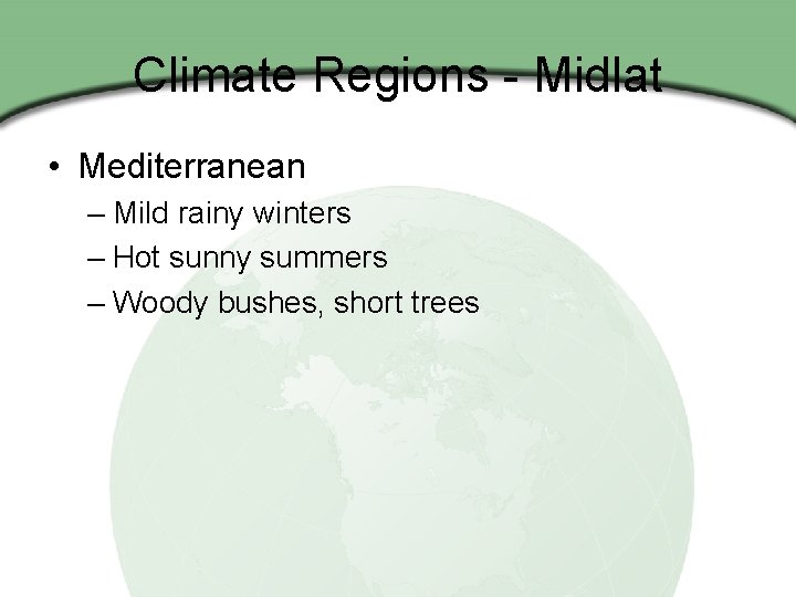Climate Regions - Midlat • Mediterranean – Mild rainy winters – Hot sunny summers